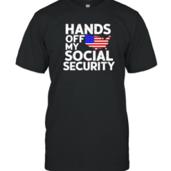 Hands Off My Social Security T-Shirt