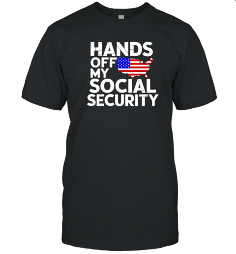 Hands Off My Social Security T-Shirt