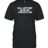 Has Anyone Seen My Lorazepam T-Shirt