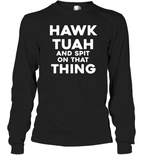 Hawk Tuah And Spit On That Thing Throat Goat Funny Meme T-Shirt