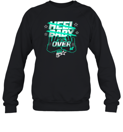 Heel Baby Over Af Era 5 Star  Unisex Sweatshirt
