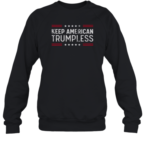 Hot Keep America Trumpless  Unisex Sweatshirt