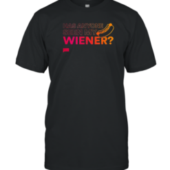 Hotdog Has Anyone Seen My Weiner T-Shirt