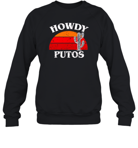 Howdy Putos Cactus Retro  Unisex Sweatshirt