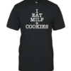 I Eat Milf And Cookies T-Shirt