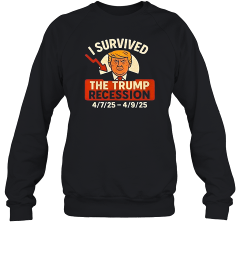 I Survived The Trump Recession 90 Days  Unisex Sweatshirt