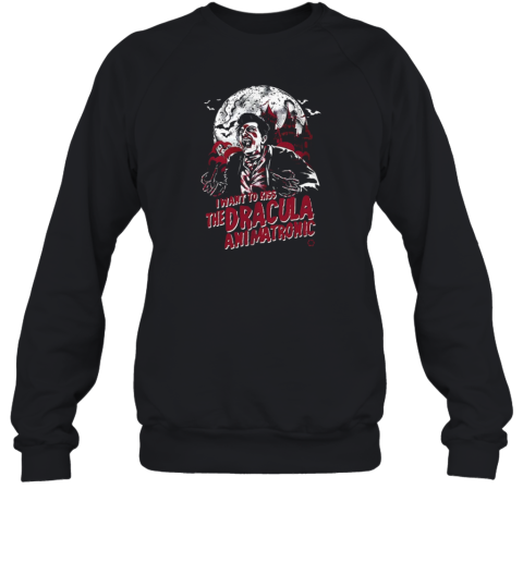 I Want To Kiss The Dracula Animatronic  Unisex Sweatshirt