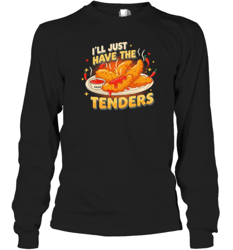 I'Ll Have The Chicken Tenders T-Shirt