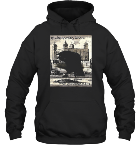 If The Ravens Leave He Kingdom Fails Unisex Hoodie