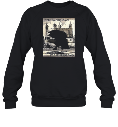 If The Ravens Leave He Kingdom Fails Unisex Sweatshirt