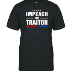 Impeach The Traitor Trump T-Shirt