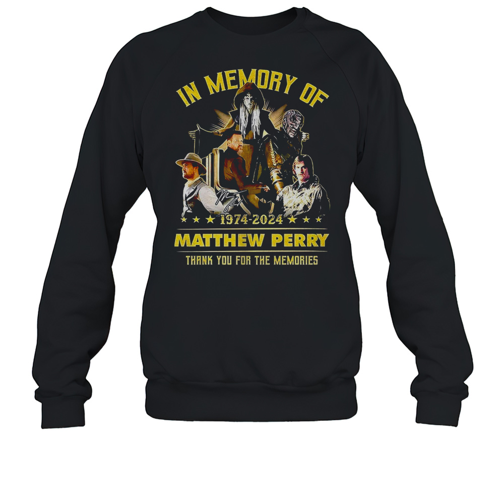 In Memory Of 1974 2024 Matthew Perry Thank You For The Memories  Unisex Sweatshirt