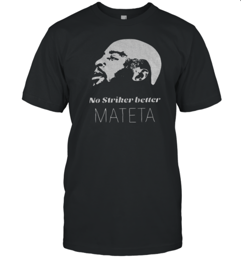 Jean Philippe Mateta Crystal Palace No Striker Better Mateta T-Shirt
