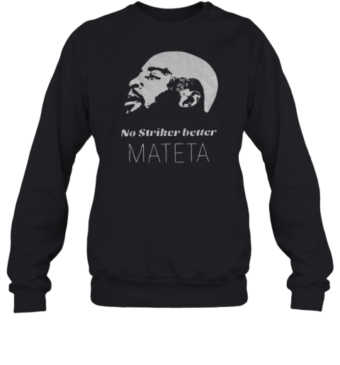 Jean Philippe Mateta Crystal Palace No Striker Better Mateta Unisex Sweatshirt