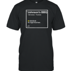Johnson'S BBQ One Star Review No Vegan Food Here T-Shirt