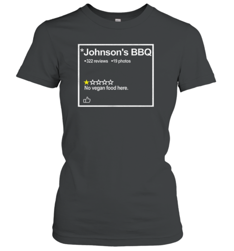 Johnson'S BBQ One Star Review No Vegan Food Here T-Shirt