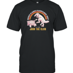 Join The Club University Of Alberta Palaeontological Society T-Shirt