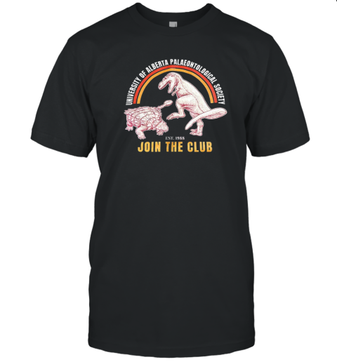 Join The Club University Of Alberta Palaeontological Society T-Shirt Join The Club University Of Alberta Palaeontological Society T-Shirt