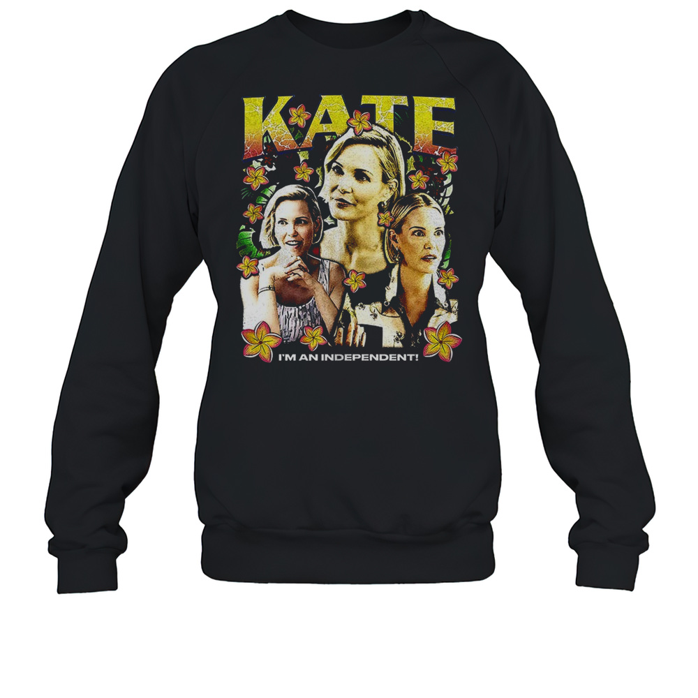 Kate The White Lotus I'M An Independent  Unisex Sweatshirt