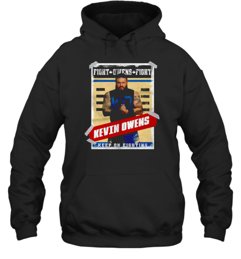Kevin Owens WWE Fight Owens Fight Keep On Fighting Poster  Unisex Hoodie
