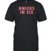 Knicks In Six T-Shirt