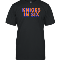 Knicks In Six T-Shirt