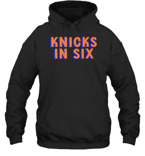 Knicks In Six Unisex Hoodie