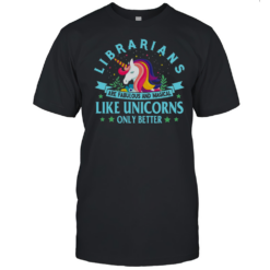 Librarians Are Fabulous And Magical Like Unicorns T-Shirt