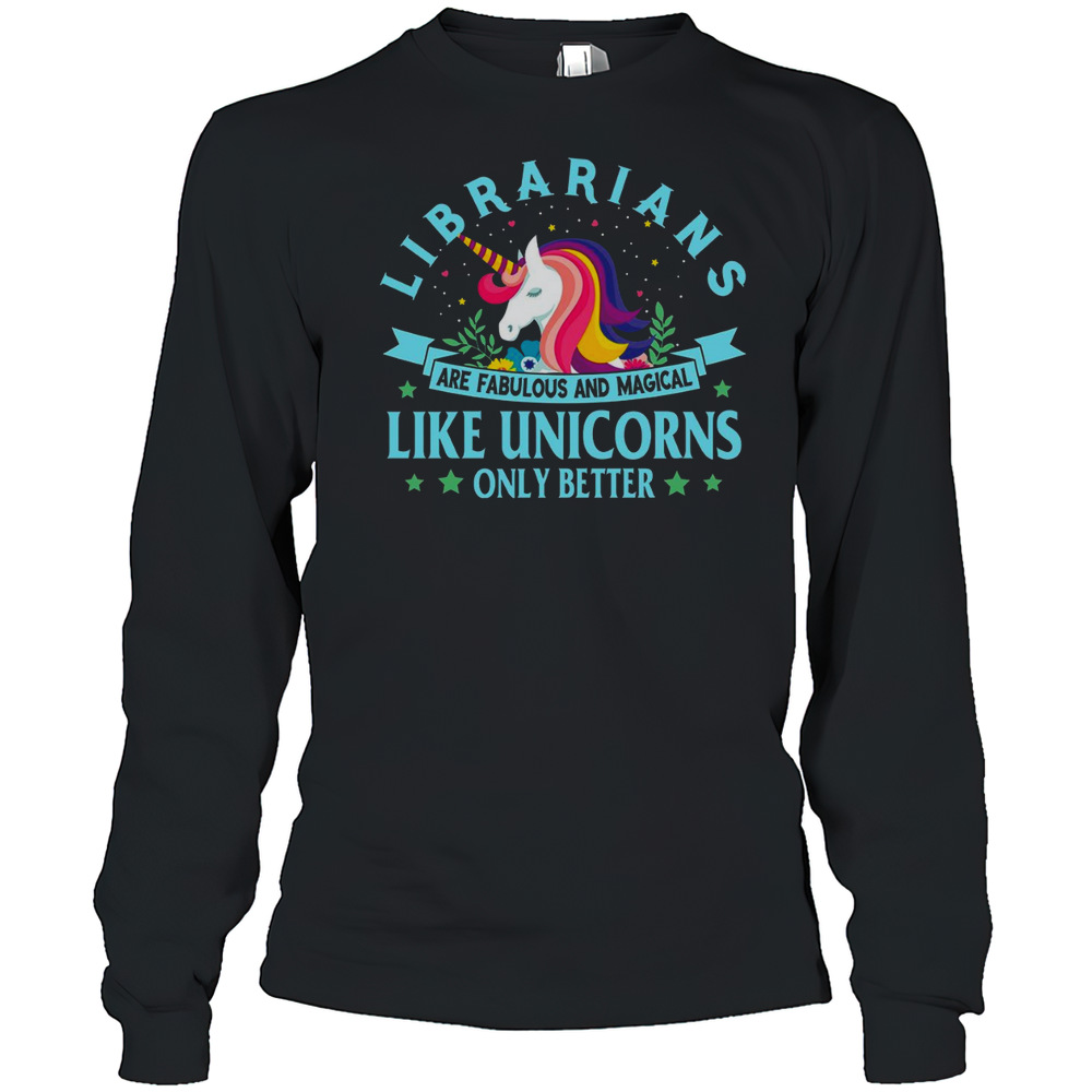 Librarians Are Fabulous And Magical Like Unicorns T-Shirt