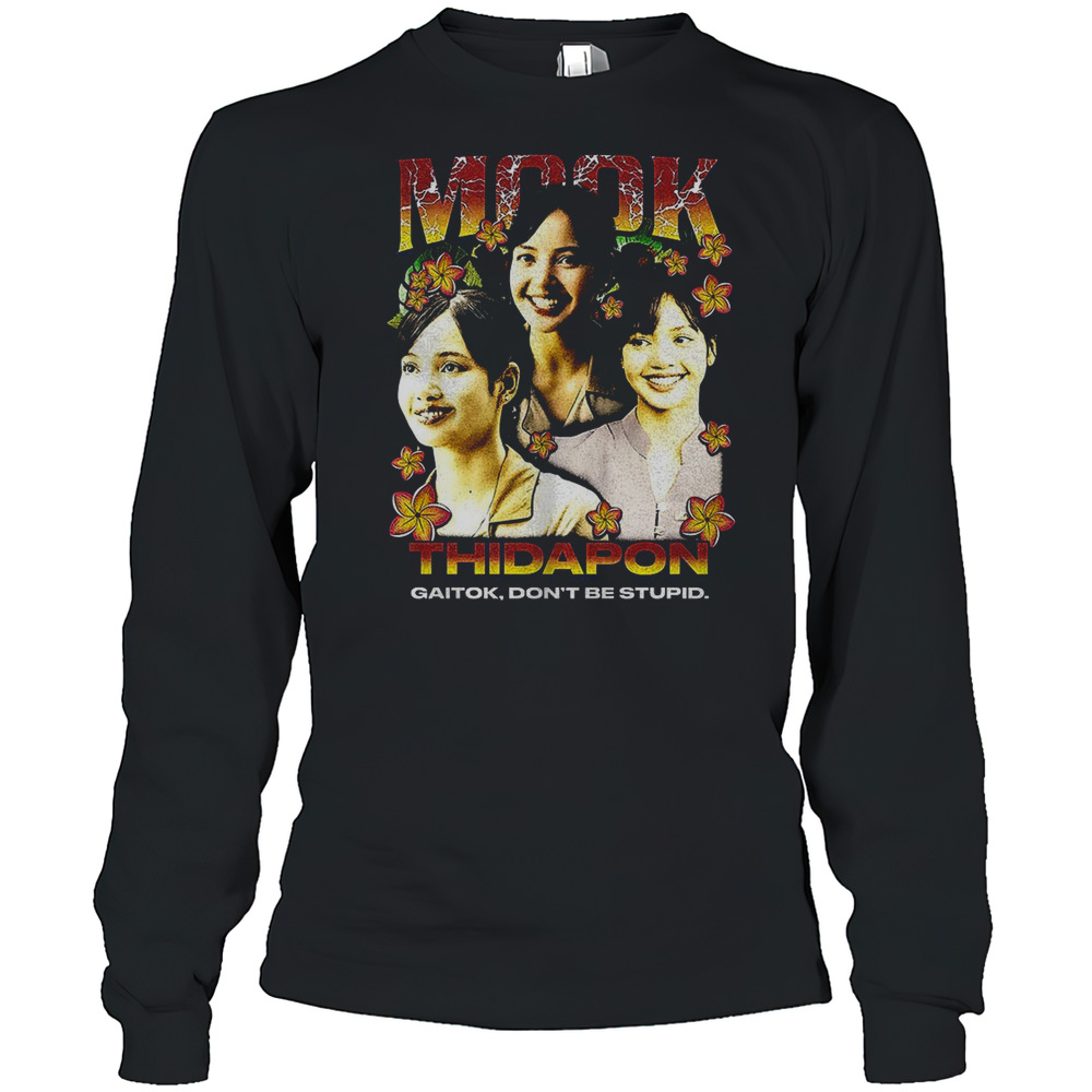 Lisa Mook Thidapon The White Lotus Gaitok Don'T Be Stipid T-Shirt