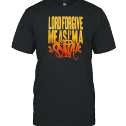 Lord Forgive Me As I'M Syna T-Shirt