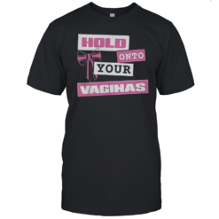 M3gan Hold Onto Your Vaginas T-Shirt