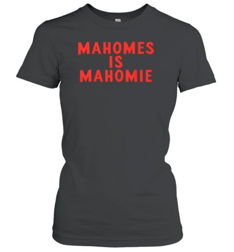 Mahomes Is Mahomie T-Shirt