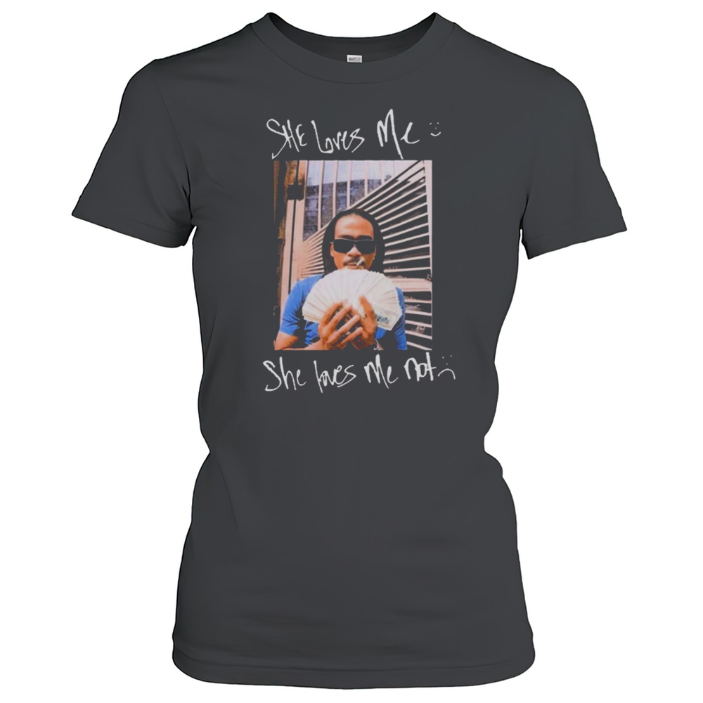 Max B The Waviest Of All Time 2025 OOW She Loves Me She Loves Me Not T-Shirt