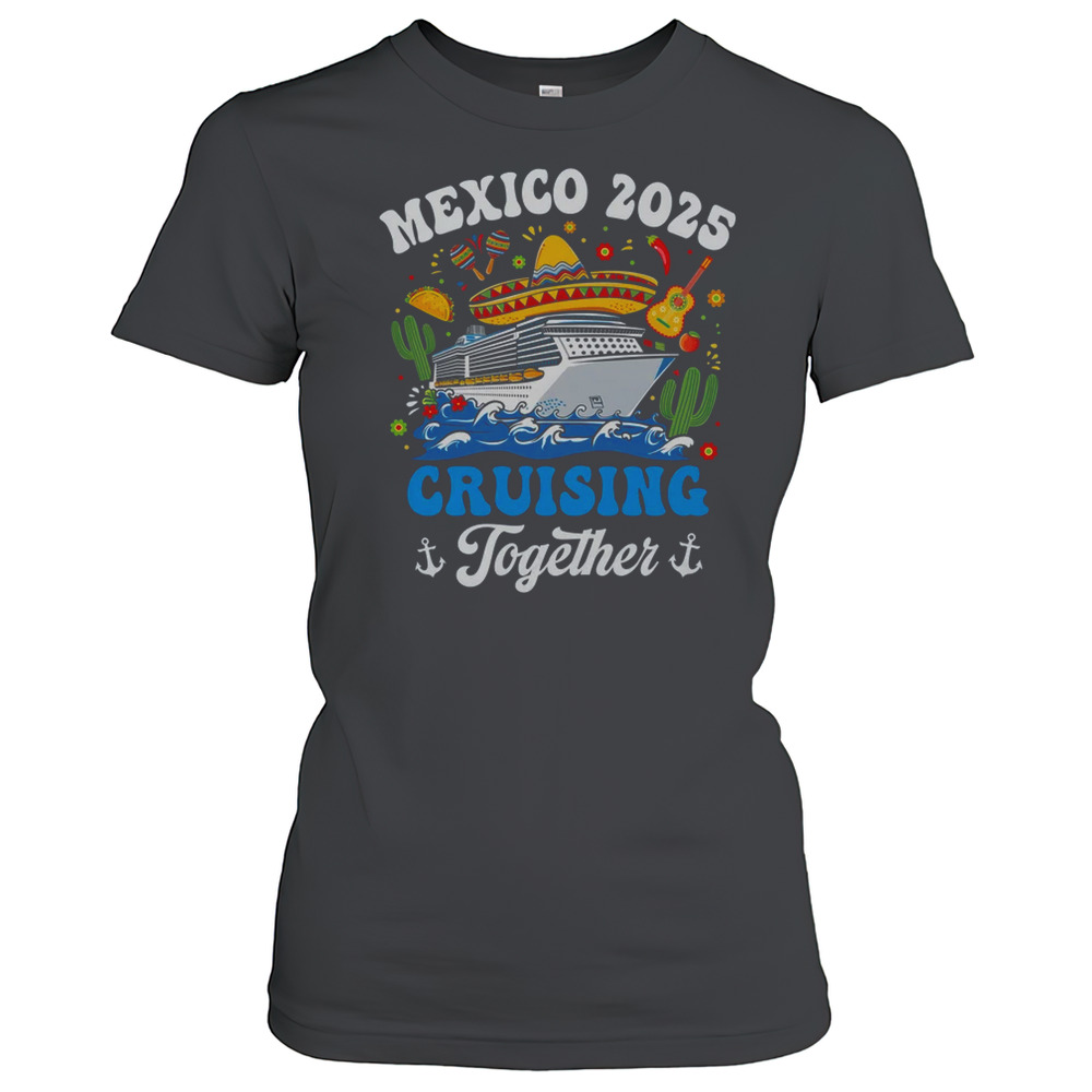Mexico 2025 Cruising Together Family Matching Cruise Trip T-Shirt