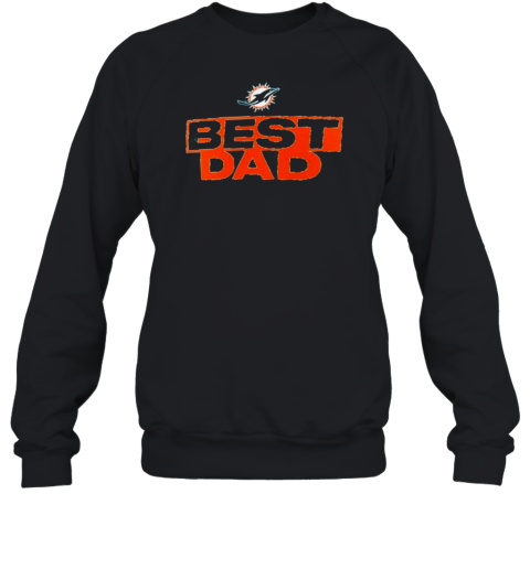 Miami Dolphins Best Dad Unisex Sweatshirt