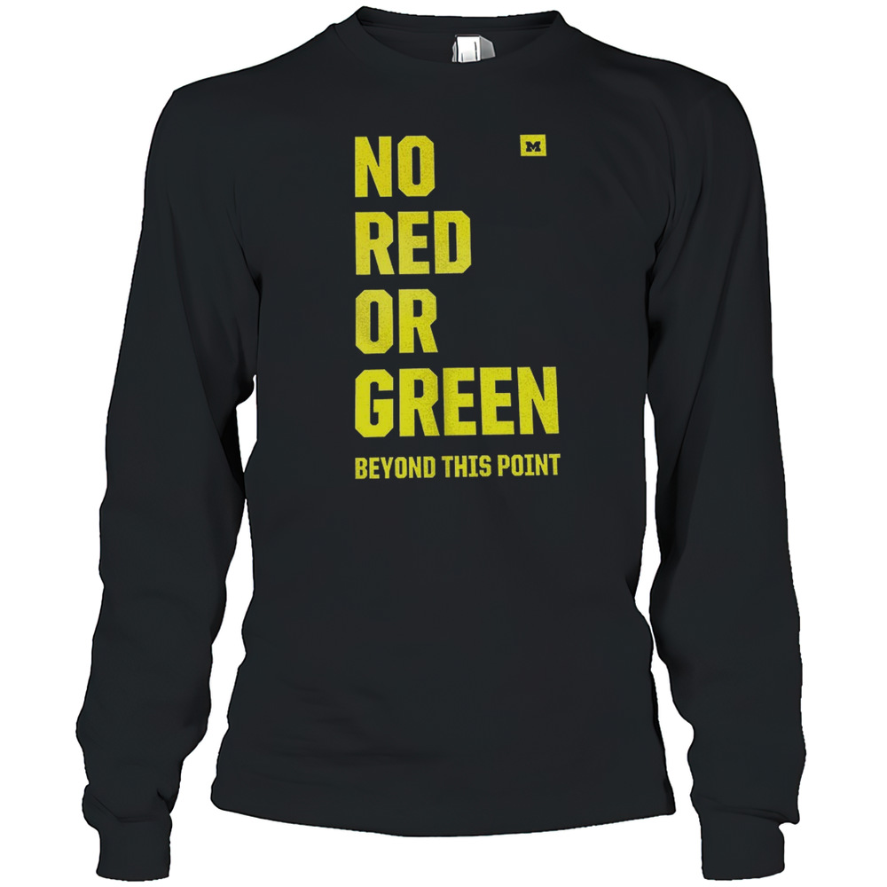 Michigan Wolverines No Red Or Green Beyond This Point T-Shirt