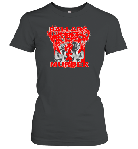 More Chaos Ballads Murder T-Shirt