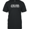 My Body Is A Machine That Turns My Partner'S Pickles Into My Pickles T-Shirt