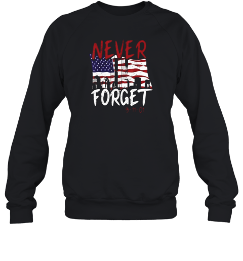 Never Forget 9 11 01 Patriot Day  Unisex Sweatshirt