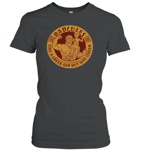 Nice Dadcules Like A Greek God But Way Cooler Father'S Day T-Shirt