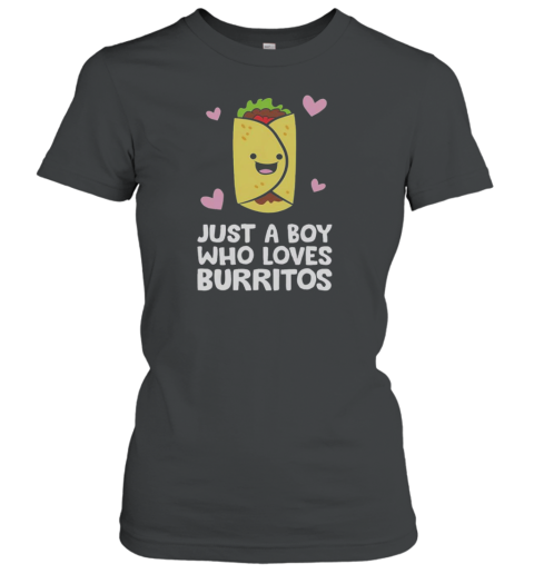 Nice Just A Boy Who Loves Burritos T-Shirt
