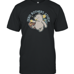 Nice Winnie The Pooh Zero Bothers Given T-Shirt