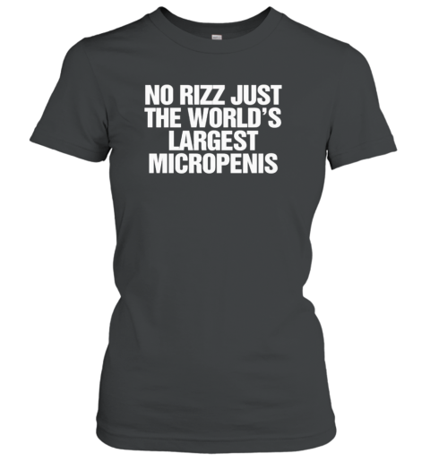 No Rizz Just The World'S Largest Micropenis T-Shirt