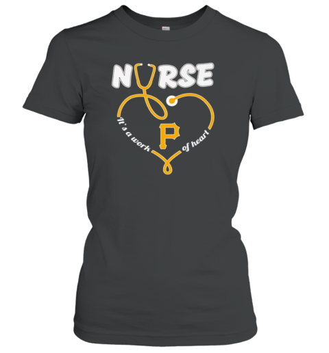 Nurse It'S A Work Of Heart Pittsburgh Pirates T-Shirt
