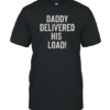 Official Daddy Delivered His Load T-Shirt