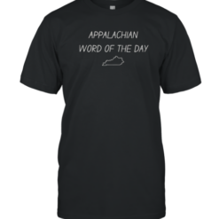 Official Haesicks Appalachian Word Of The Day T-Shirt