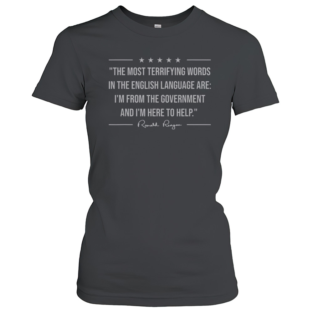 Official I'M From The Government And I'M Here To Help The Most Terrifying Words T-Shirt