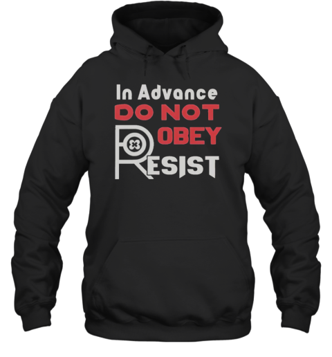 Official In Advance Do Not Robey Resist  Unisex Hoodie