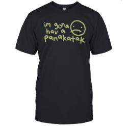 Official Mummy Joe I'M Gonna Have A Panakatak T-Shirt